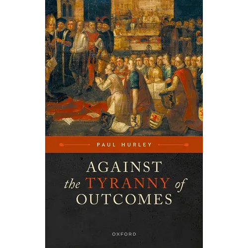 Against the Tyranny of Outcomes - Hardcover