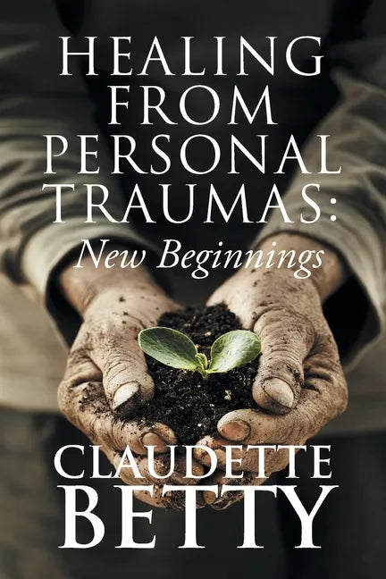 Healing from Personal Traumas: New Beginnings - Paperback