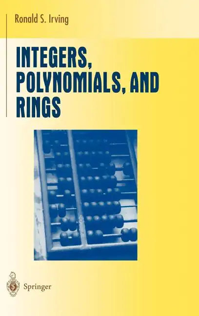 Integers, Polynomials, and Rings: A Course in Algebra - Hardcover