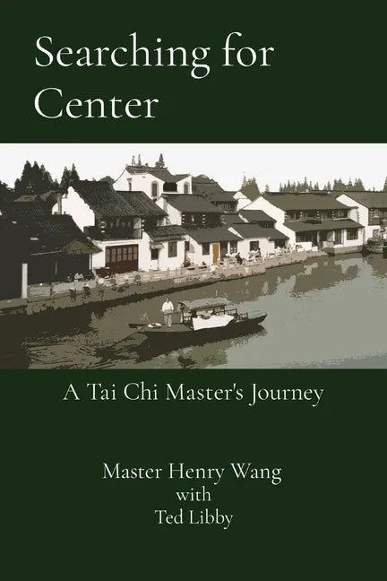 Searching for Center: A Tai Chi Master's Journey - Paperback