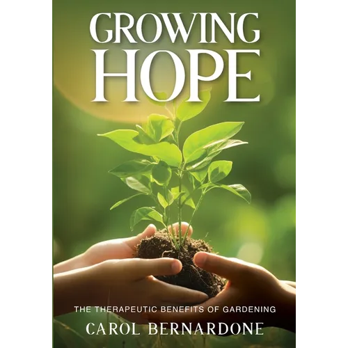 Growing HOPE: The Therapeutic Benefits of Gardening