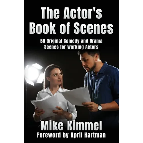 The Actor's Book of Scenes: 50 Original Comedy and Drama Scenes for Working Actors - Paperback