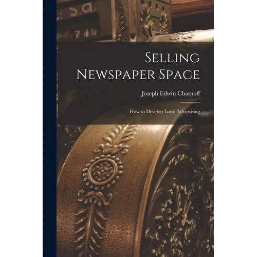 Selling Newspaper Space: How to Develop Local Advertising - Paperback