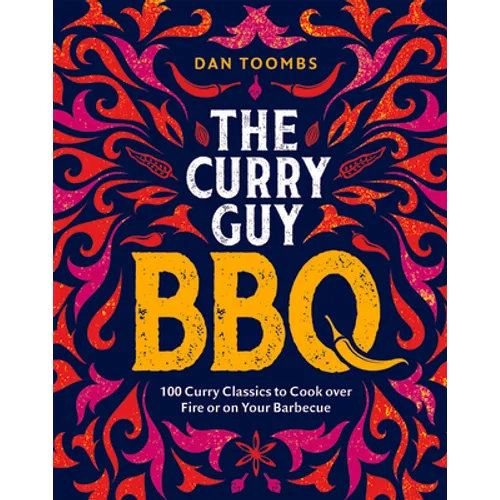 Curry Guy BBQ: 100 Curry Classics to Cook Over Fire or on Your Barbecue - Hardcover