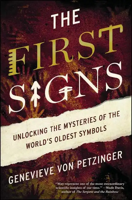 The First Signs: Unlocking the Mysteries of the World's Oldest Symbols - Paperback