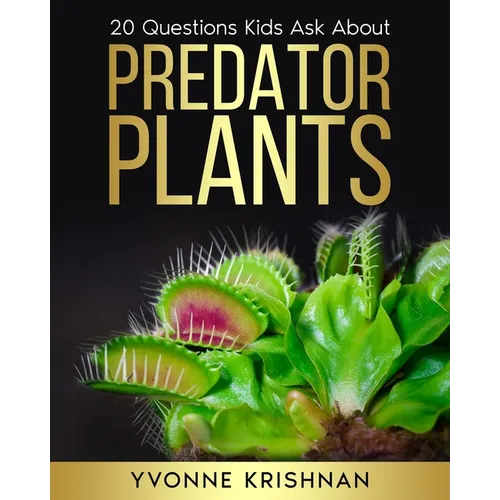 Predator Plants: 20 Questions Kids Ask About Carnivorous Plants - Paperback