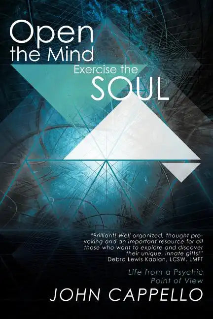 Open the Mind Exercise the Soul: Life from a Psychic Point of View - Paperback