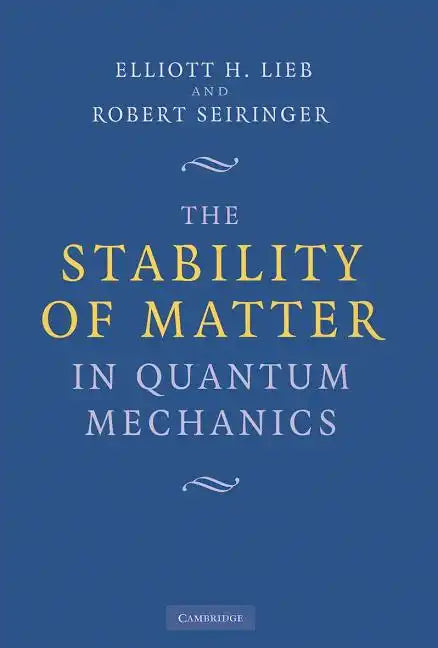 The Stability of Matter in Quantum Mechanics - Hardcover