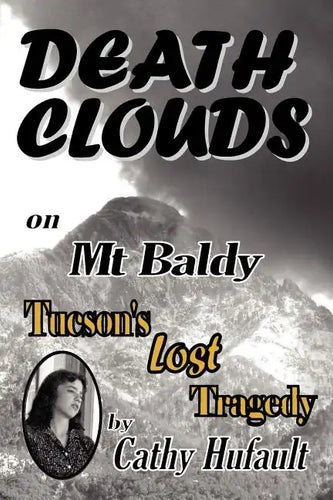 Death Clouds on MT Baldy: Tucson's Lost Tragedy - Paperback