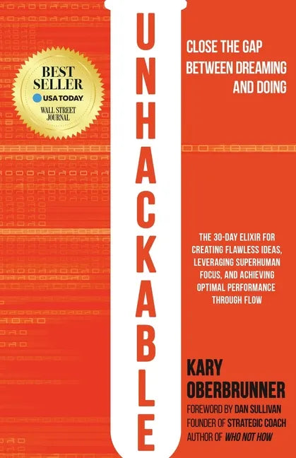 Unhackable: The Elixir for Creating Flawless Ideas, Leveraging Superhuman Focus, and Achieving Optimal Human Performance - Paperback