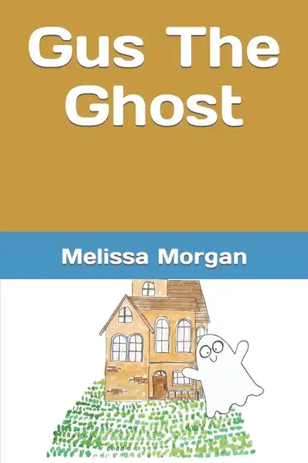 Gus The Ghost: Written By - Paperback
