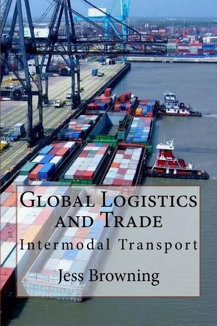 Global Logistics & Trade: Intermodal Transport - Paperback