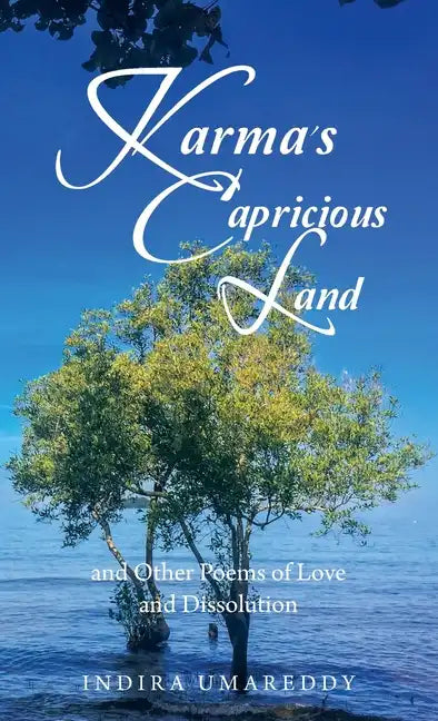 Karma's Capricious Land and Other Poems of Love and Dissolution - Hardcover