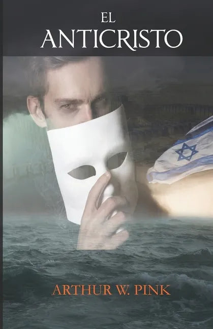 El Anticristo - Arthur W. Pink - (Spanish Edition) - Paperback