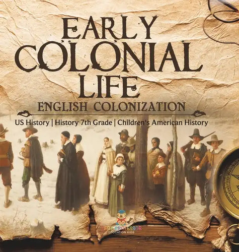 Early Colonial Life English Colonization US History History 7th Grade Children's American History - Hardcover