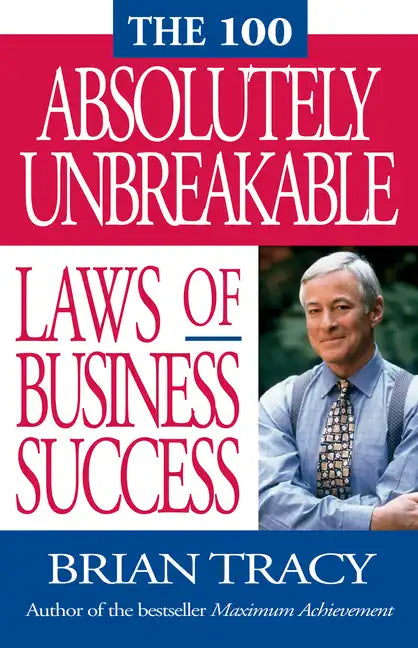The 100 Absolutely Unbreakable Laws of Business Success - Paperback