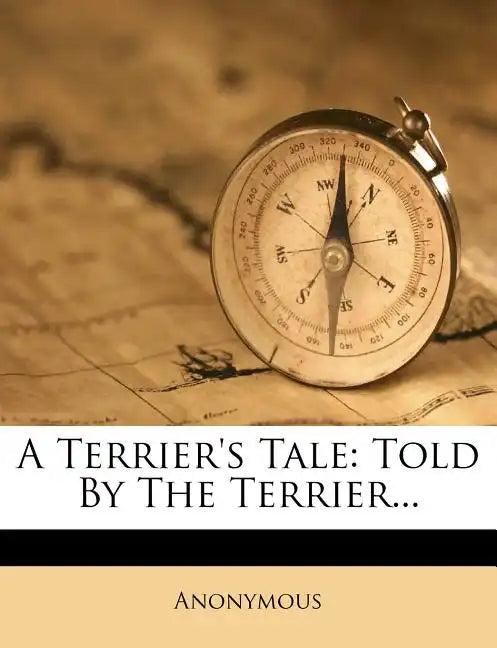 A Terrier's Tale: Told by the Terrier... - Paperback