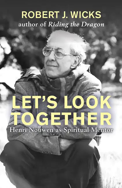 Let's Look Together: Henri Nouwen as Spiritual Mentor - Paperback