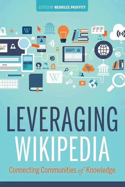 Leveraging Wikipedia: Connecting Communities of Knowledge - Paperback