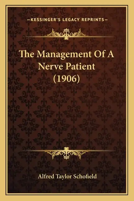 The Management Of A Nerve Patient (1906) - Paperback