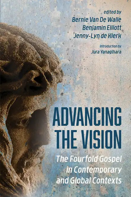 Advancing the Vision: The Fourfold Gospel in Contemporary and Global Contexts - Paperback
