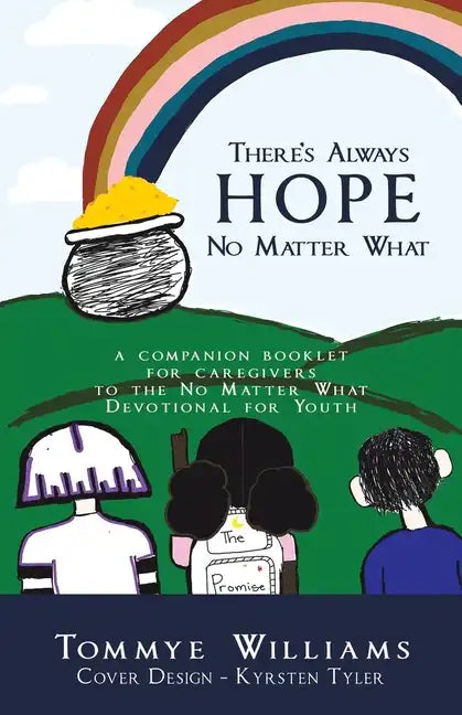 There's Always Hope No Matter What: A Companion Booklet for Caregivers to the No Matter What Devotional for Youth - Paperback