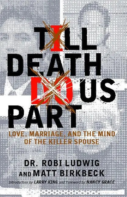 'till Death Do Us Part: Love, Marriage, and the Mind of the Killer Spouse - Paperback