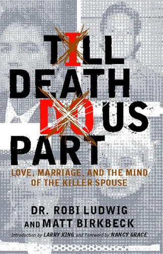'till Death Do Us Part: Love, Marriage, and the Mind of the Killer Spouse - Paperback