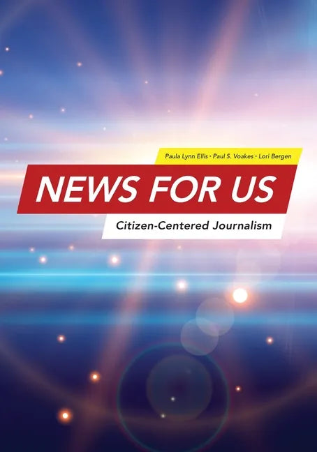 News for US: Citizen-Centered Journalism - Paperback