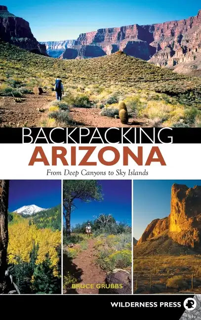 Backpacking Arizona: From Deep Canyons to Sky Islands - Hardcover
