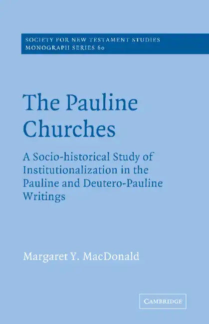The Pauline Churches: A Socio-Historical Study of Institutionalization in the Pauline and Deutrero-Pauline Writings - Paperback