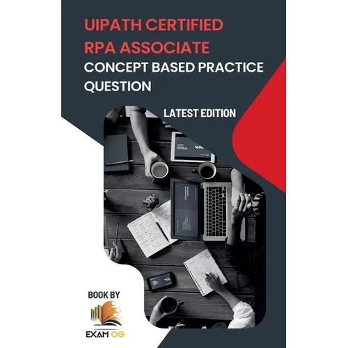 Concept Based Practice Questions for UiPath RPA Associate Certification Latest Edition 2023 - Paperback