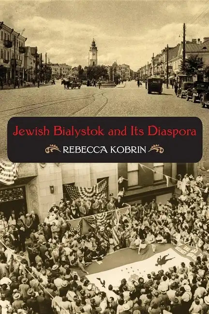 Jewish Bialystok and Its Diaspora - Paperback