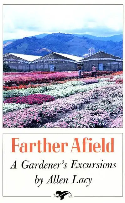 Farther Afield: A Gardener's Excursions - Paperback