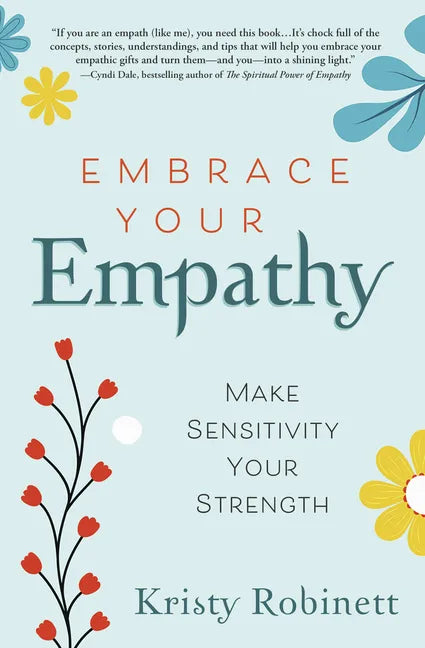 Embrace Your Empathy: Make Sensitivity Your Strength - Paperback
