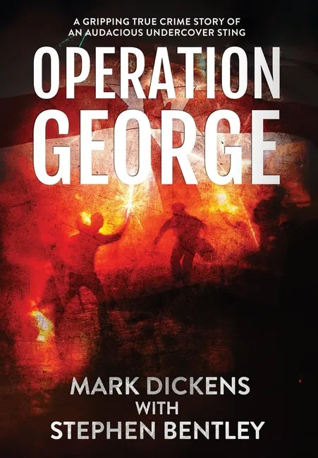 Operation George: A Gripping True Crime Story of an Audacious Undercover Sting - Hardcover