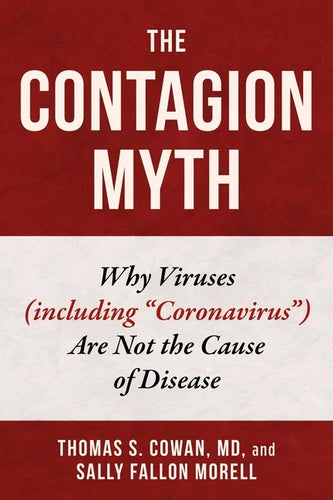 The Contagion Myth: Why Viruses (Including Coronavirus) Are Not the Cause of Disease - Hardcover