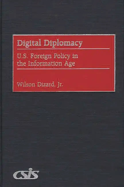 Digital Diplomacy: U.S. Foreign Policy in the Information Age - Hardcover