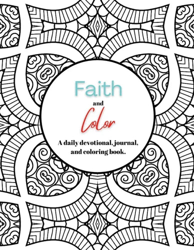 Faith and Color: A daily devotional, journal, and coloring book - Paperback