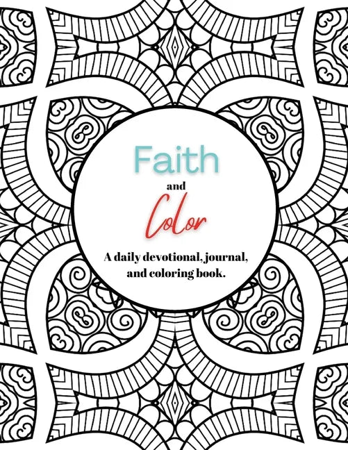 Faith and Color: A daily devotional, journal, and coloring book - Paperback