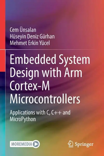 Embedded System Design with Arm Cortex-M Microcontrollers: Applications with C, C++ and Micropython - Paperback
