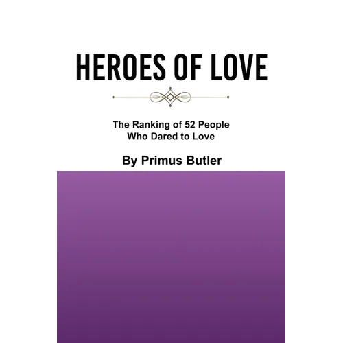 Heroes of Love: The Ranking of 52 People Who Dared to Love - Paperback