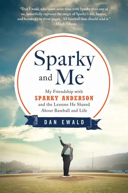 Sparky and Me: My Friendship with Sparky Anderson and the Lessons He Shared about Baseball and Life - Paperback