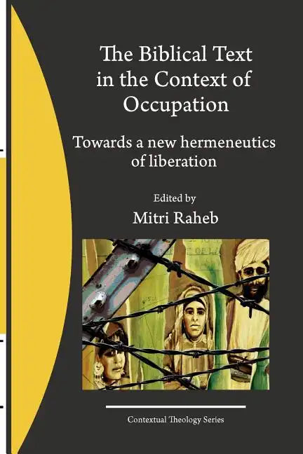 The Biblical Text in the Context of Occupation: Towards a new hermeneutics of liberation - Paperback