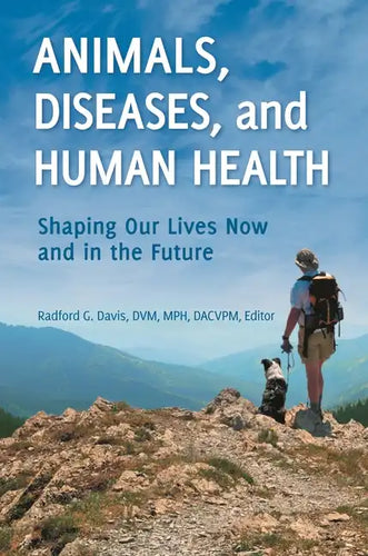 Animals, Diseases, and Human Health: Shaping Our Lives Now and in the Future - Hardcover