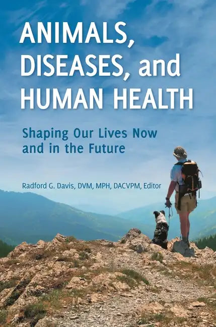 Animals, Diseases, and Human Health: Shaping Our Lives Now and in the Future - Hardcover