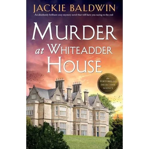 Murder at Whiteadder House: An absolutely brilliant cozy mystery novel that will have you racing to the end - Paperback