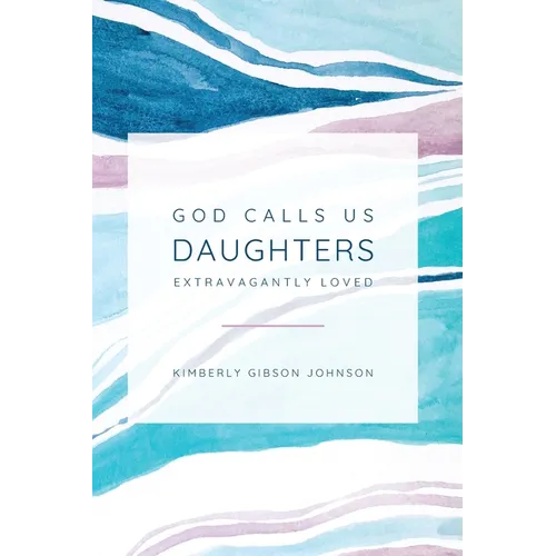 God Calls Us Daughters Extravagantly Loved - Paperback