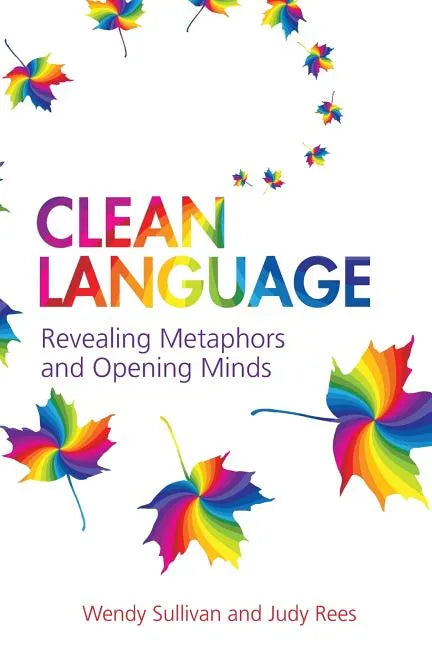 Clean Language: Revealing Metaphors and Opening Minds - Paperback