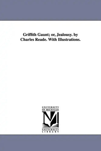 Griffith Gaunt; or, Jealousy. by Charles Reade. With Illustrations. - Paperback